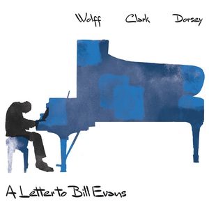 Wollf Clark & Dorsey A Letter to Bill Evans