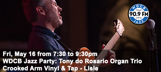 WDCB Jazz Party - Tony do Rosario - 05 16 25