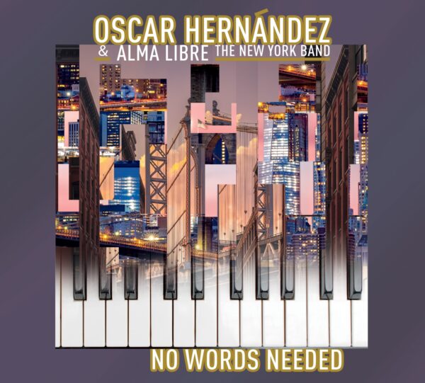 Oscar Hernandez & Alma Libre - No Words Needed